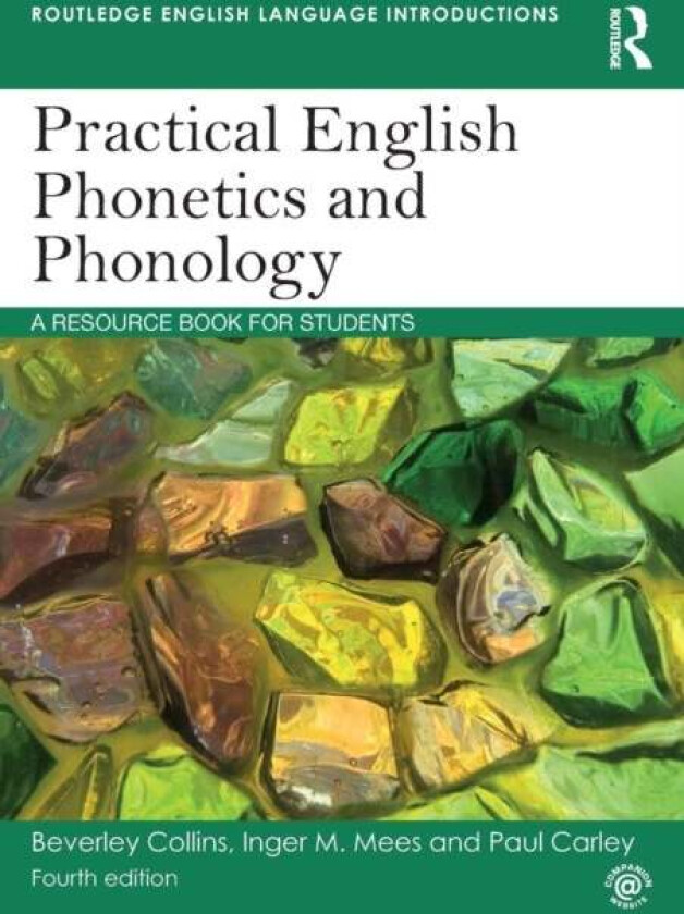 Practical English Phonetics and Phonology av Beverley (Leiden University The Netherlands) Collins, Inger M. (Copenhagen Business School Denmark) Mees,