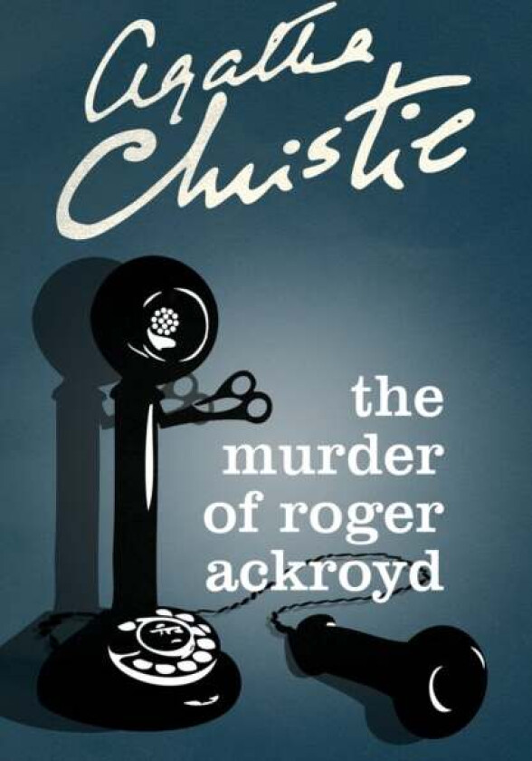 The Murder of Roger Ackroyd av Agatha Christie