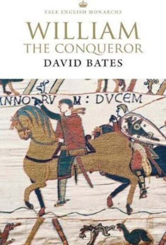 William the Conqueror av David Bates