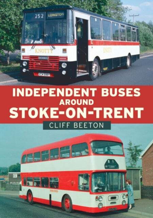 Independent Buses Around Stoke-on-Trent av Cliff Beeton