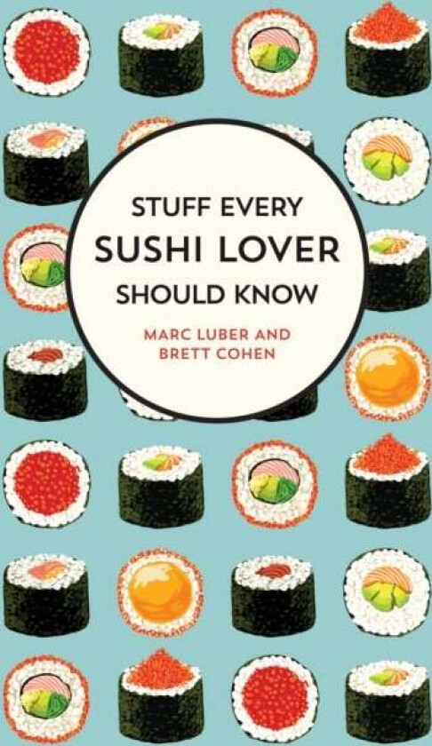 Stuff Every Sushi Lover Should Know av Marc Luber, Brett Cohen