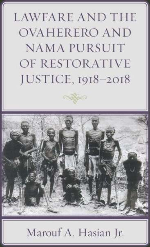 Lawfare and the Ovaherero and Nama Pursuit of Restorative Justice, 1918-2018 av Marouf A. Jr. Hasian