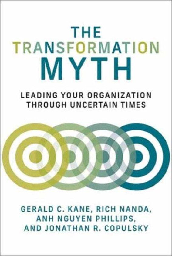 The Transformation Myth av Gerald C. Kane, Rich Nanda