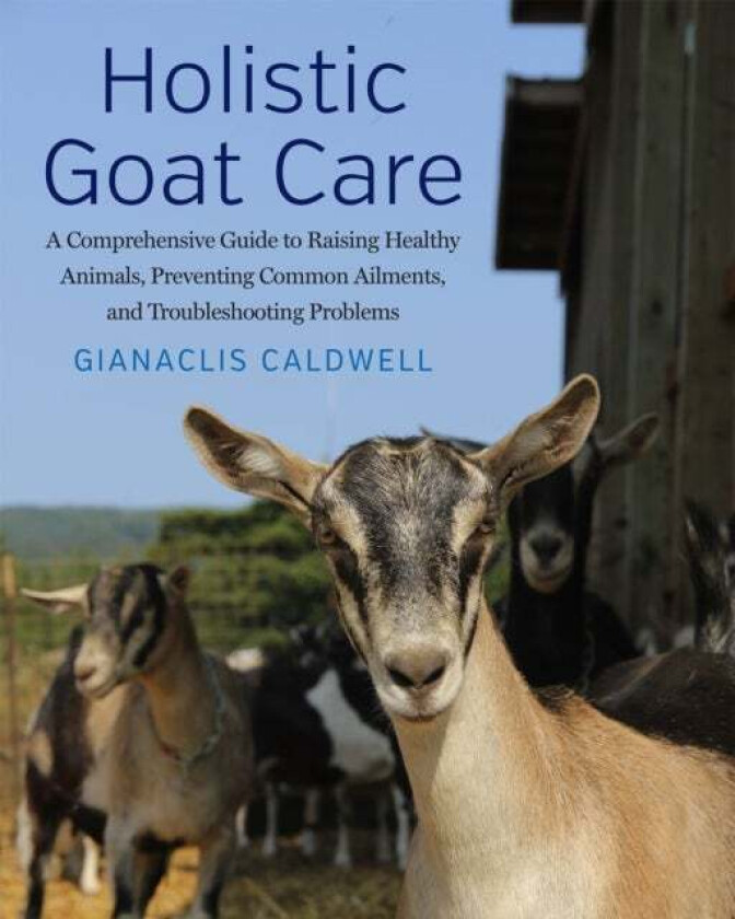 Holistic Goat Care av Gianaclis Caldwell