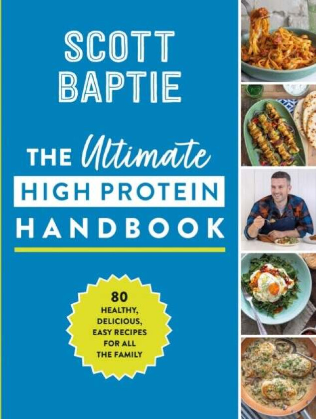 The Ultimate High Protein Handbook av Scott Baptie