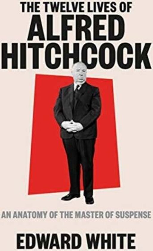 The Twelve Lives of Alfred Hitchcock av Edward White