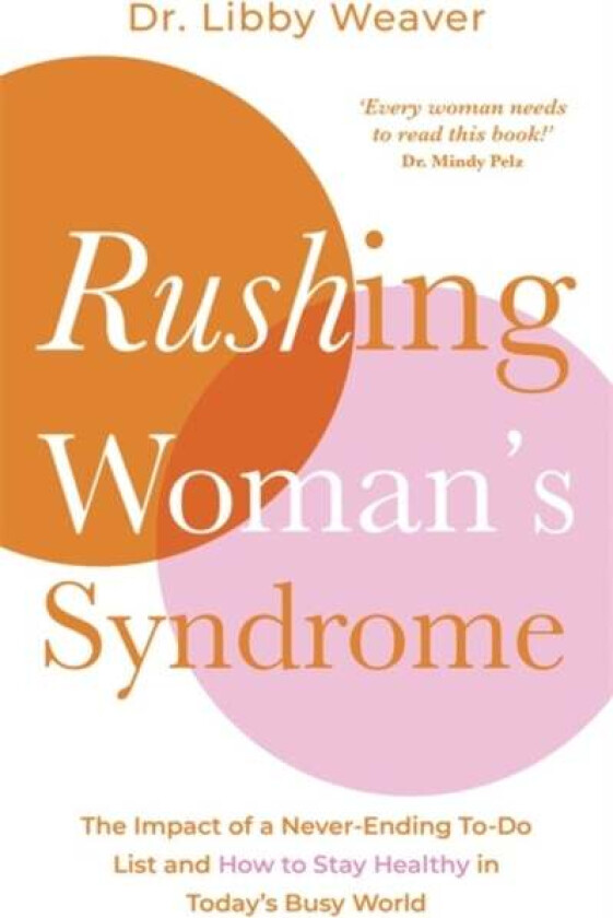 Rushing Woman&#039;s Syndrome av Dr. Libby Weaver