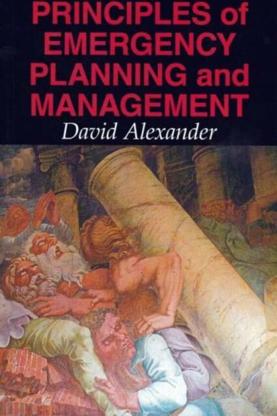 Principles of Emergency Planning and Management av David E. Alexander