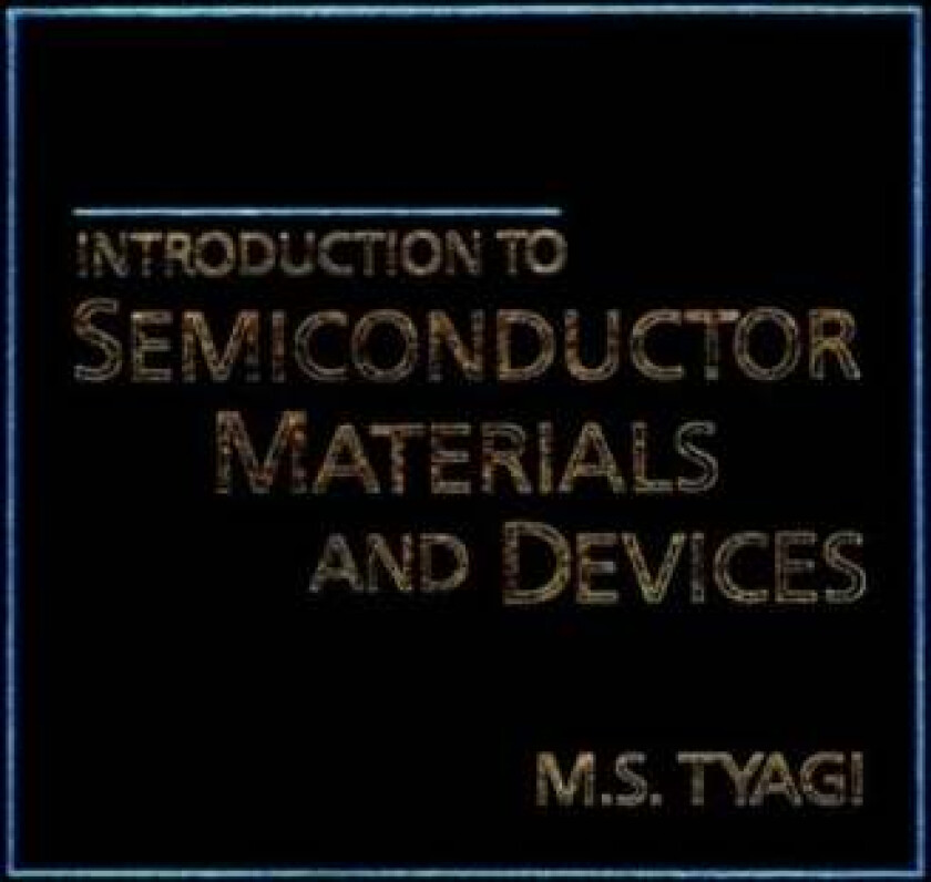 Introduction to Semiconductor Materials and Devices av M. S. (Indian Institute of Technology Kanp Tyagi