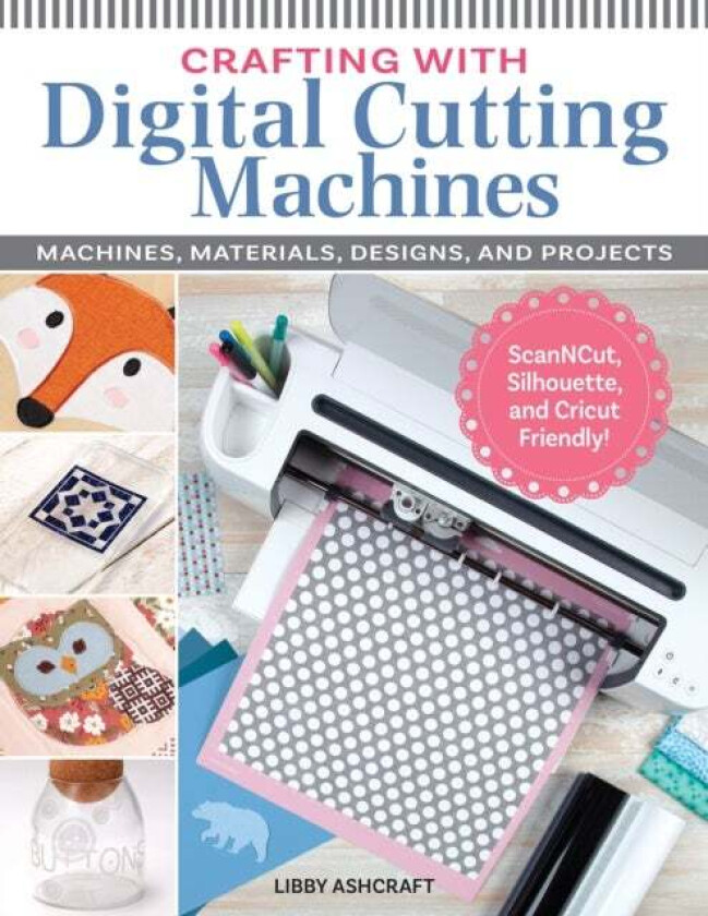 Crafting with Digital Cutting Machines av Libby Ashcraft