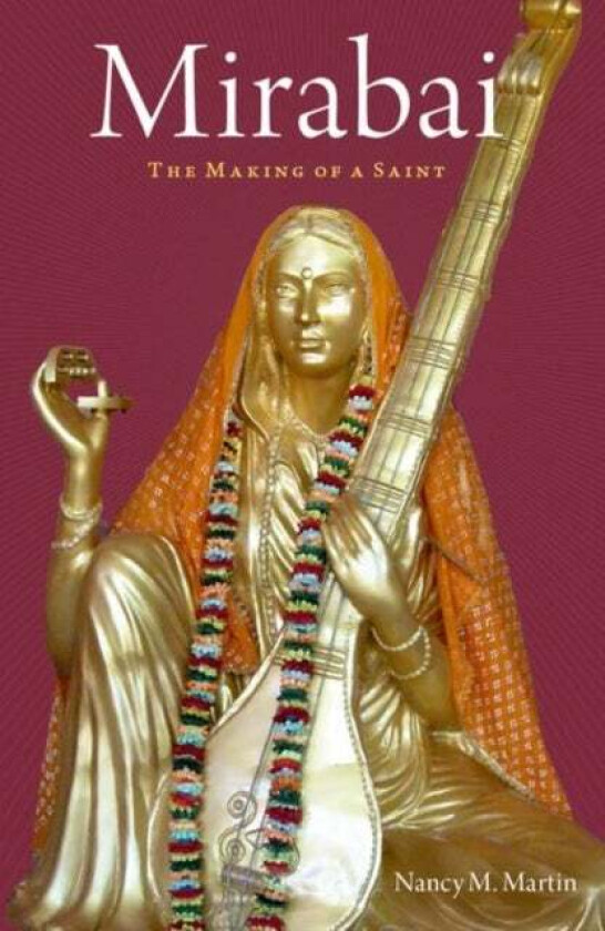 Mirabai av Nancy M. (Professor and Chair Department of Religious Studies Professor and Chair Department of Religious Studies Chapman University) Marti