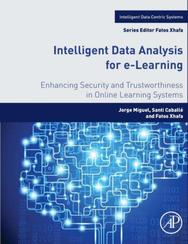Intelligent Data Analysis for e-Learning av Jorge (Department of Information Systems San Jorge University Spain) Miguel, Santi (Professor Faculty of C