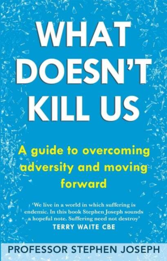 What Doesn't Kill Us av Professor Stephen Joseph