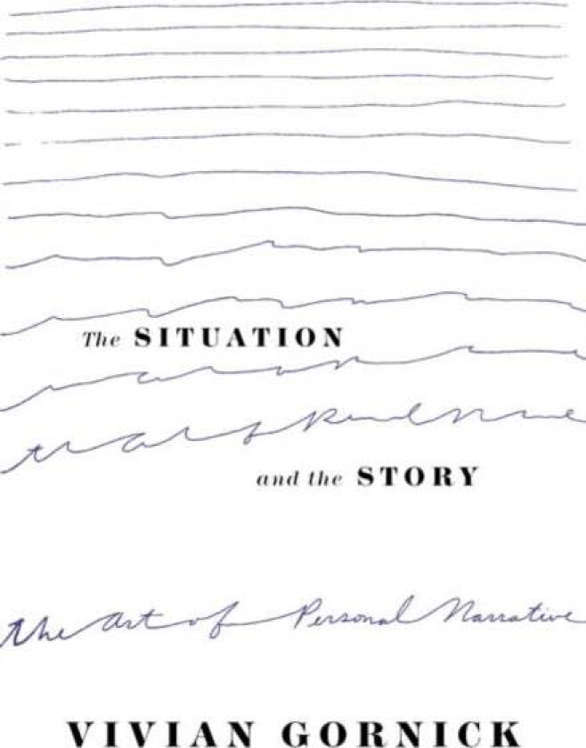 The situation and the story av Vivian Gornick