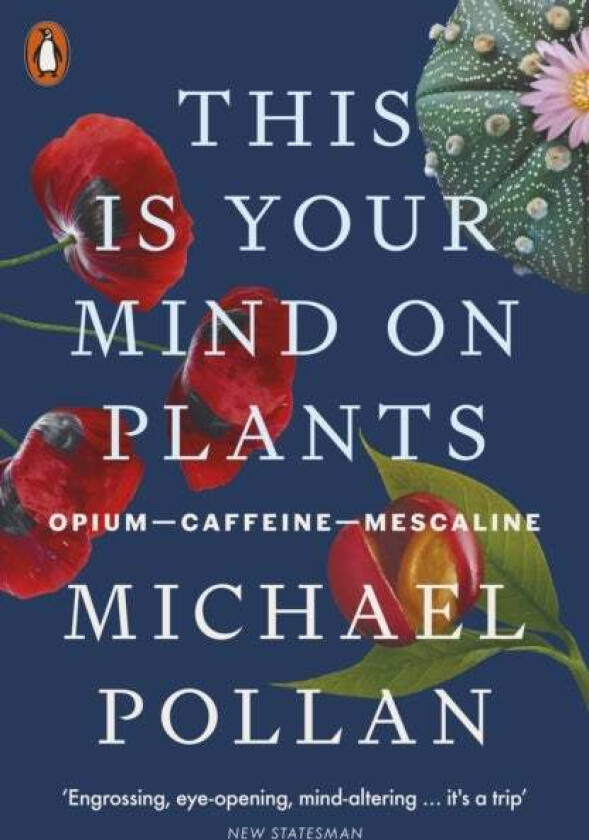 This Is Your Mind On Plants av Michael Pollan