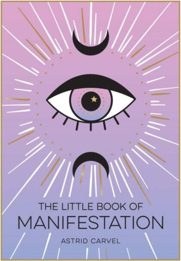 The Little Book of Manifestation av Astrid Carvel