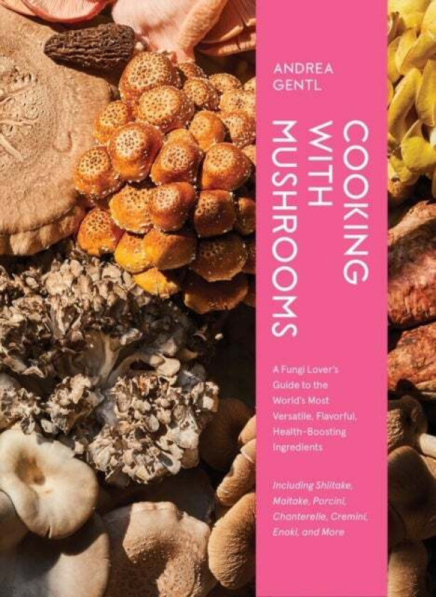 Cooking with Mushrooms av Andrea Gentl