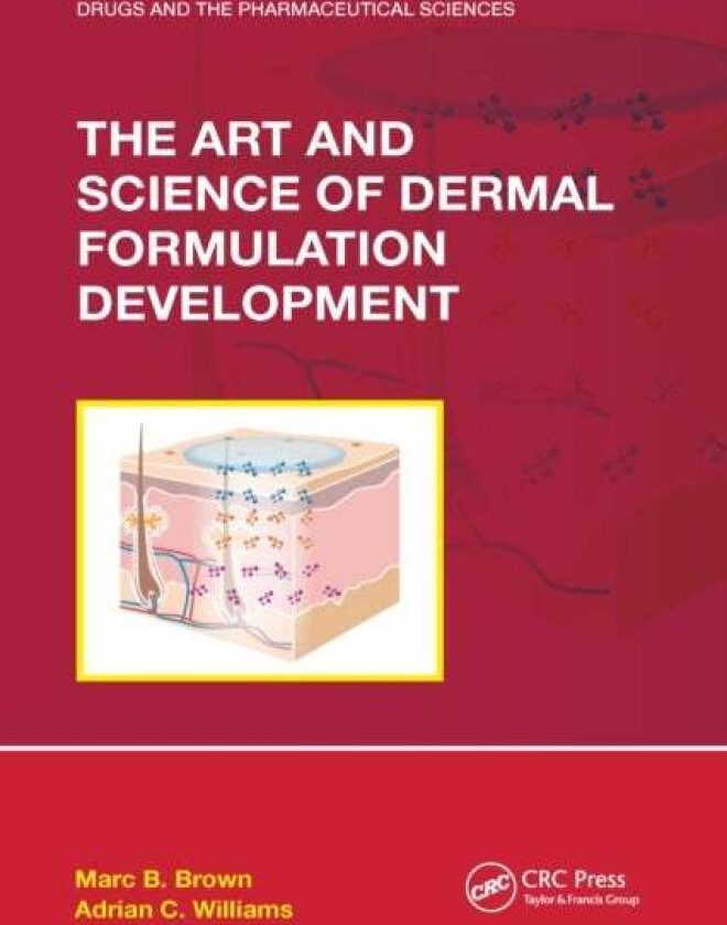 The Art and Science of Dermal Formulation Development av Marc B. Brown, Adrian C. Williams