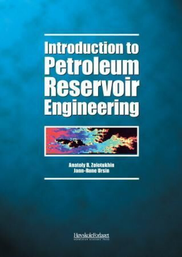 Introduction to petroleum reservoir engineering av Jann-Rune Ursin, Anatoly B. Zolotukhin