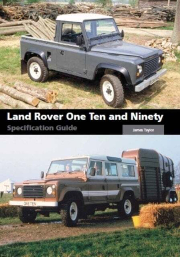 Land Rover One Ten and Ninety Specification Guide av James Taylor