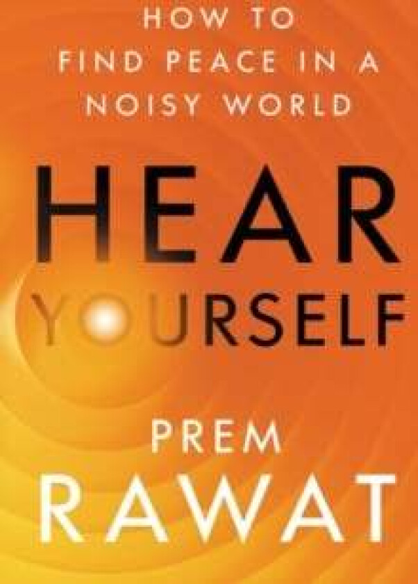 Hear Yourself av Prem Rawat