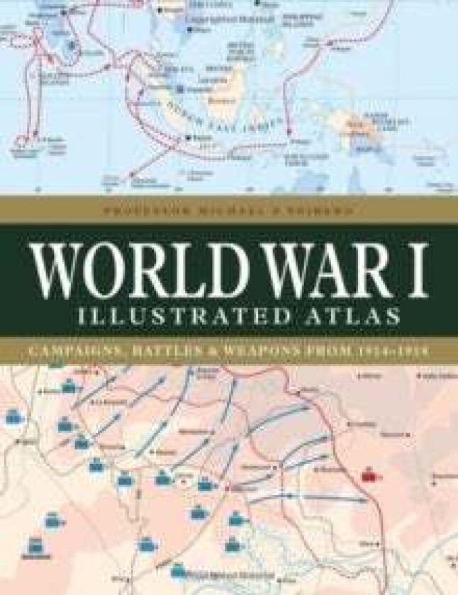 World War I Illustrated Atlas av Professor Michael S Neiberg