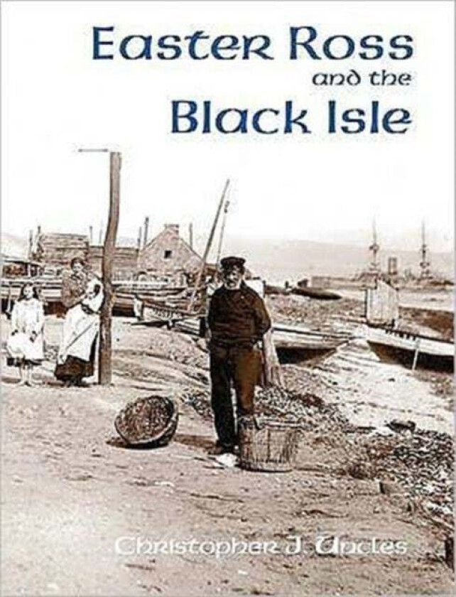 Easter Ross and the Black Isle av Christopher J. Uncles