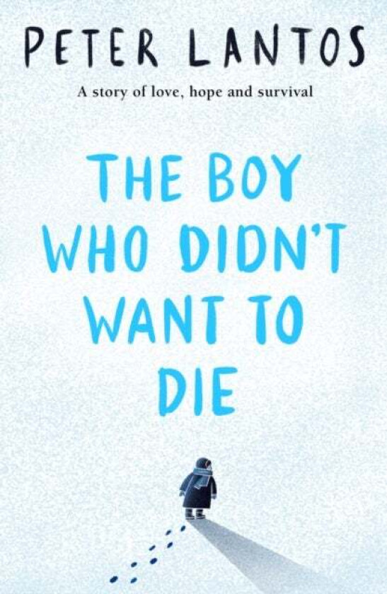 The Boy Who Didn't Want to Die av Peter Lantos