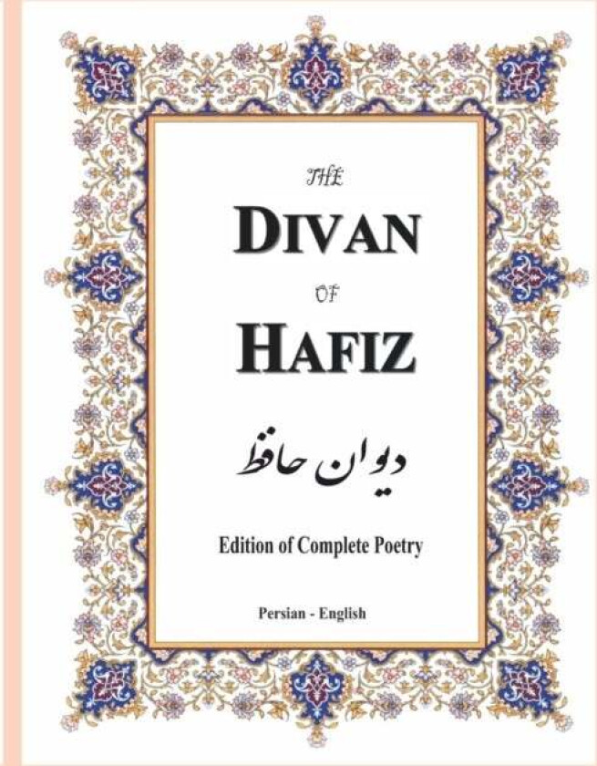 The Divan of Hafiz av Shams-Ud-Din Muḥ Hafiz-I Shirazi, ammad