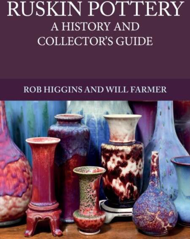 Ruskin Pottery av Rob Higgins, Will Farmer