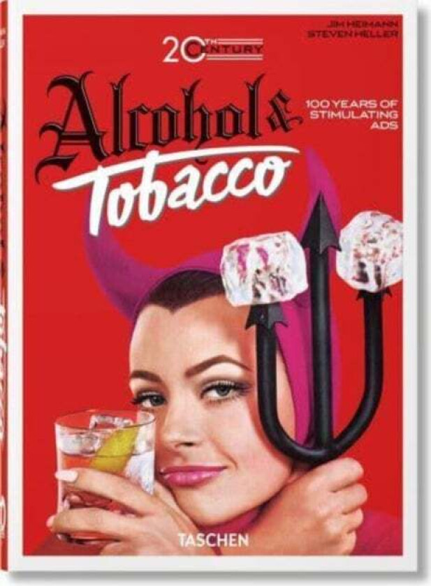 20th Century Alcohol & Tobacco Ads. 40th Ed. av Allison Silver, Steven Heller