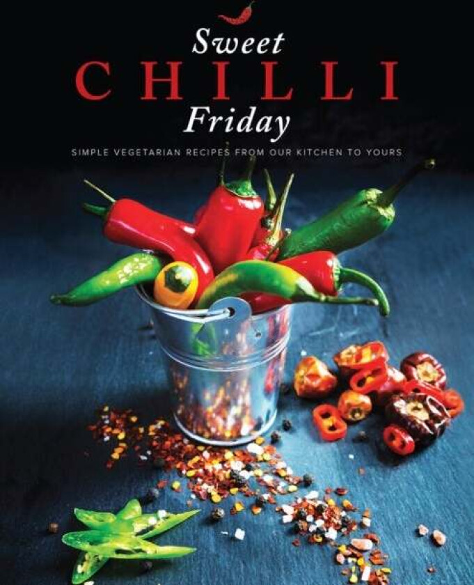 Sweet Chilli Friday av Alpa Lakhani, Anjana Natalia, Deepa Jaitha, Sangita Manek, Sheetal Mistry, Sonia Sapra