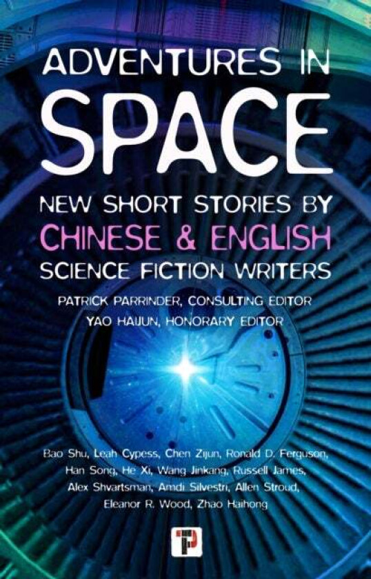 Adventures in Space (Short stories by Chinese and English Science Fiction writers) av Patrick Parrinder, Yao Haijun, Leah Cypess, Ronald Ferguson, Rus