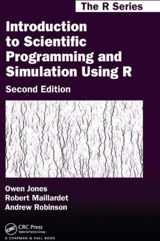 Introduction to Scientific Programming and Simulation Using R av Owen Jones, Robert (University of Melbourne Parkville Melbourne Victoria Australia) M