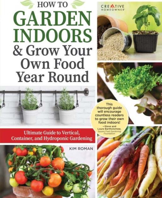 How to Garden Indoors & Grow Your Own Food Year Round av Kim Roman
