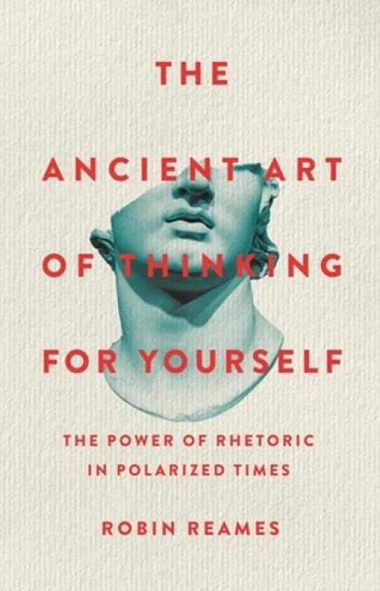 The Ancient Art Of Thinking For Yourself Av Robin Reames