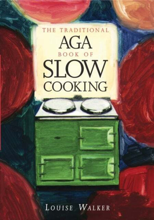 The Traditional Aga Book of Slow Cooking av Louise Walker