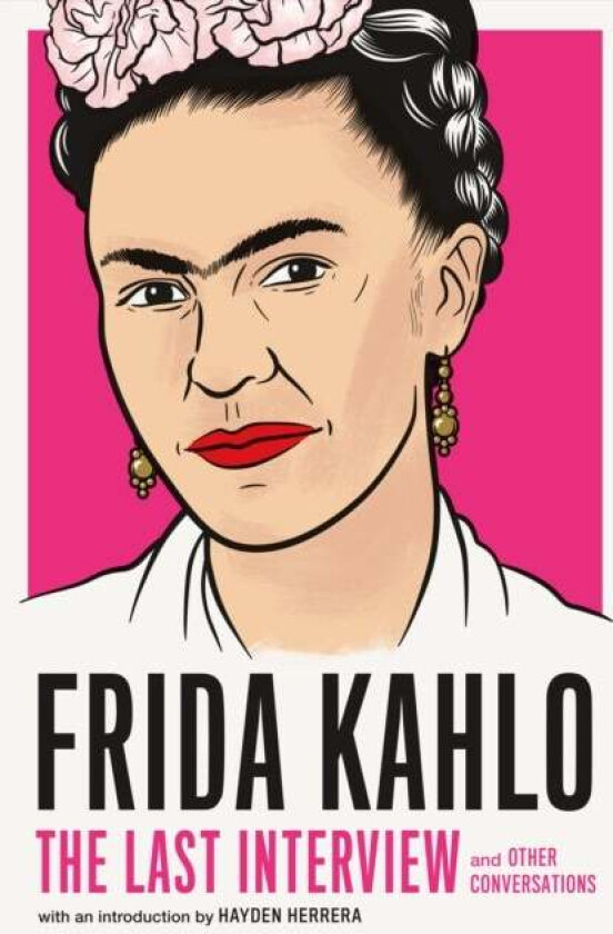 Frida Kahlo: The Last Interview av Frida Kahlo