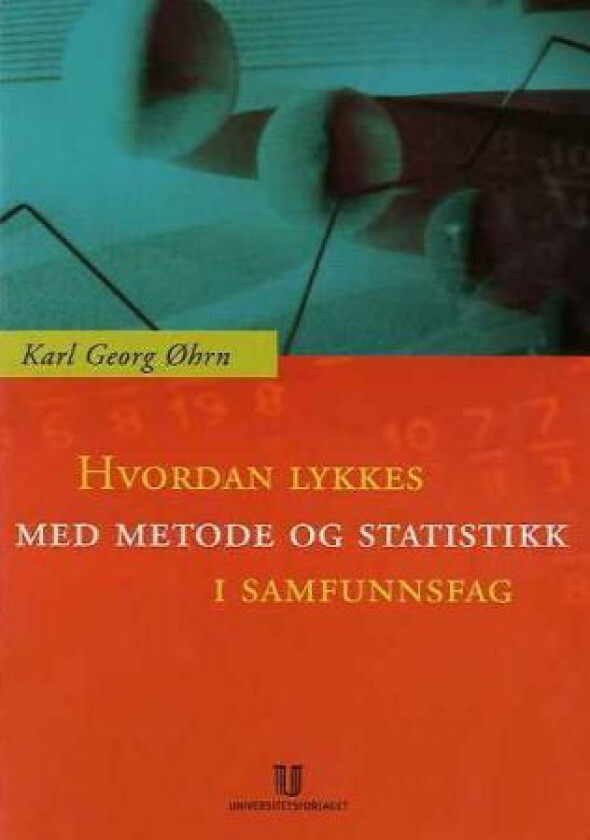 Hvordan lykkes med metode og statistikk i samfunnsfag? av Karl Georg Øhrn