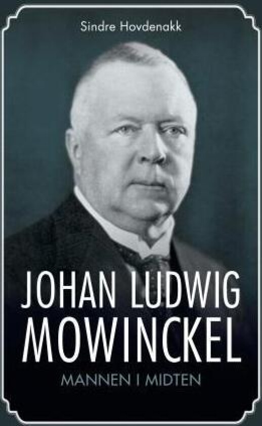 Johan Ludwig Mowinckel av Sindre Hovdenakk