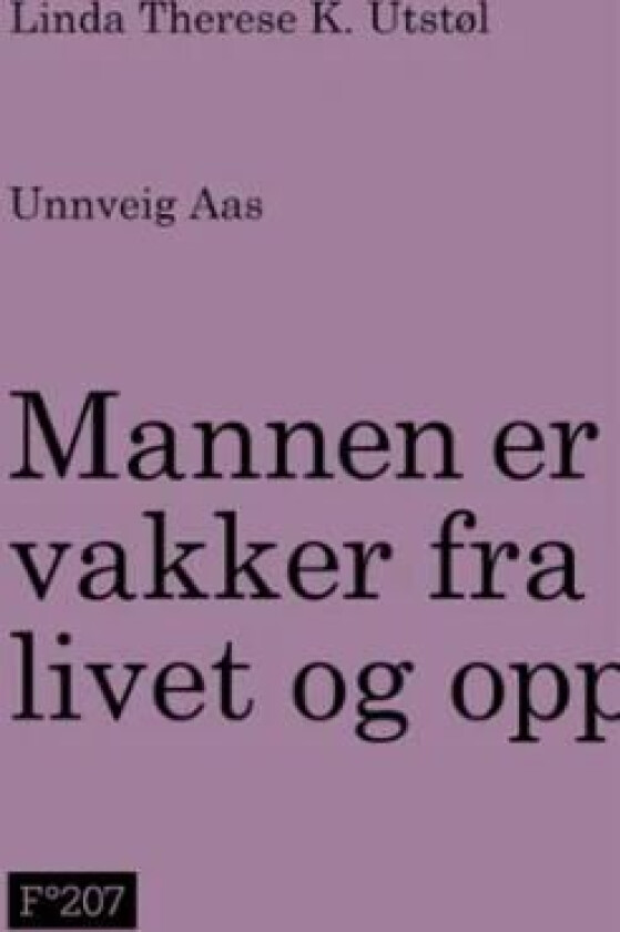 Mannen er vakker fra livet og opp av Unnveig Aas, Linda Therese K. Utstøl