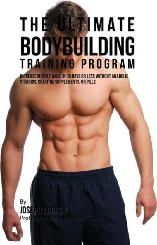 The Ultimate Bodybuilding Training Program av Joseph Correa