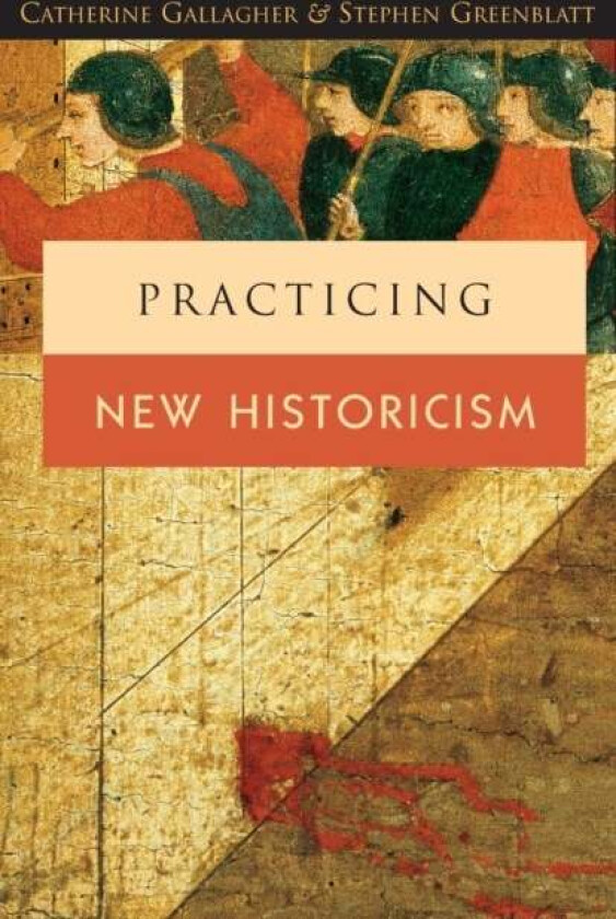 Practicing New Historicism av Catherine Gallagher