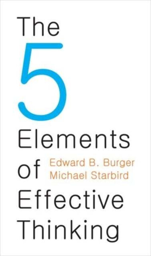 The 5 Elements of Effective Thinking av Edward B. Burger, Michael Starbird