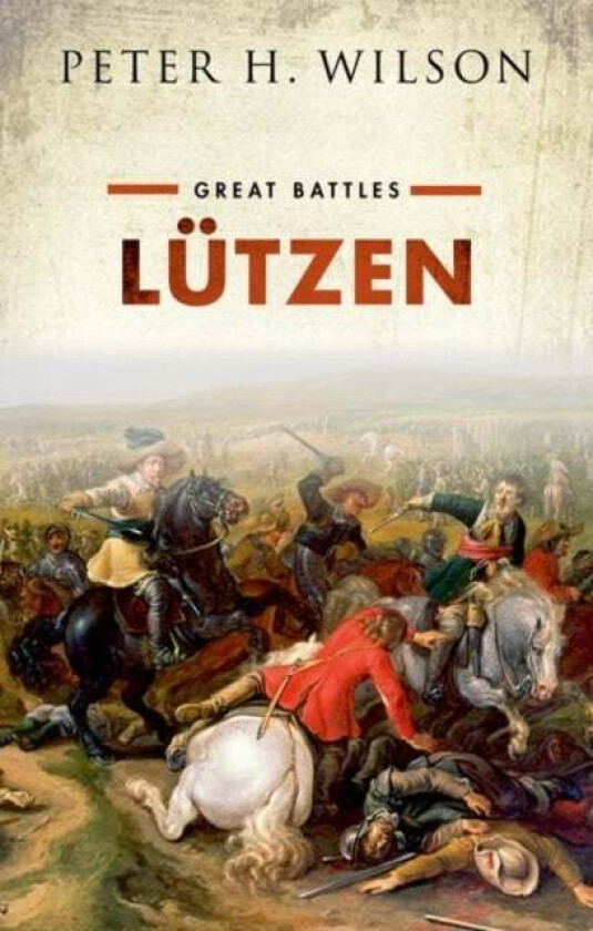 Lutzen av Peter H. (Chichele Professor of the History of War University of Oxford) Wilson