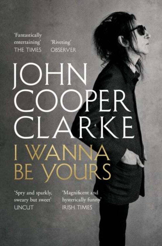 I Wanna Be Yours av John Cooper Clarke