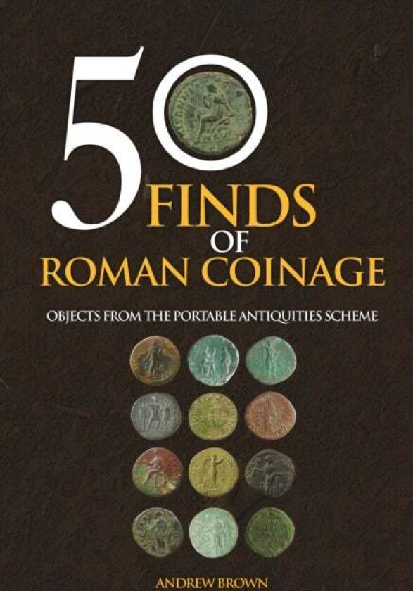 50 Finds of Roman Coinage av Andrew Brown