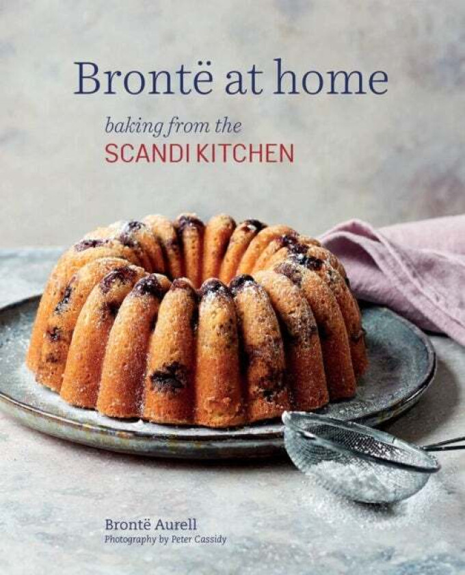 Bronte at home: Baking from the ScandiKitchen av Bronte Aurell