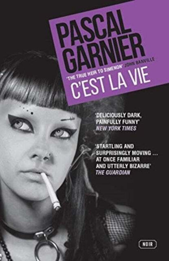 C'est la Vie: Shocking, hilarious and poignant noir av Pascal Garnier