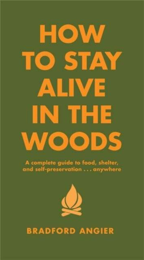 How To Stay Alive In The Woods av Bradford Angier